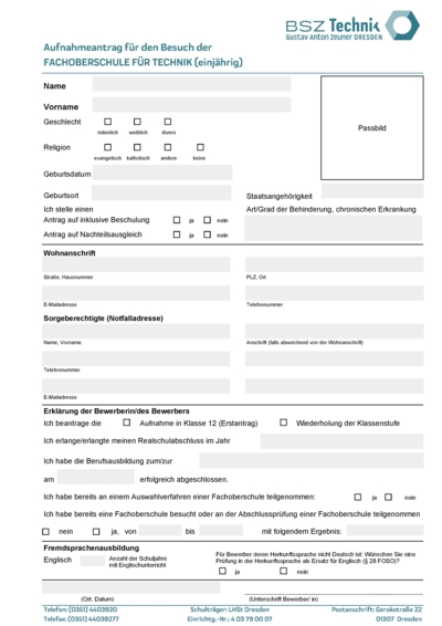 Der Bewerber muss sich schriftlich für den Besuch der Fachoberschule am BSZ Technik bewerben und eine abgeschlossene Berufsausbildung vorweisen können.