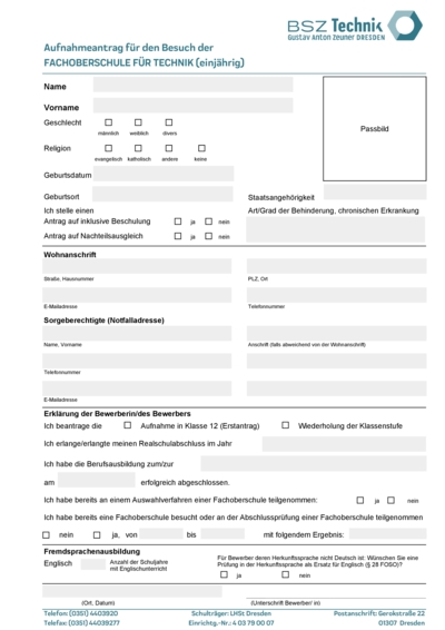 Der Bewerber muss sich schriftlich für den Besuch der Fachoberschule am BSZ Technik bewerben und eine abgeschlossene Berufsausbildung vorweisen können.